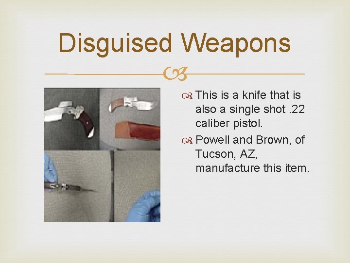 Disguised Weapons This is a knife that is also a single shot. 22 caliber Disguised Weapons This is a knife that is also a single shot. 22 caliber