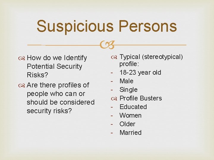 Suspicious Persons How do we Identify Potential Security Risks? Are there profiles of people Suspicious Persons How do we Identify Potential Security Risks? Are there profiles of people
