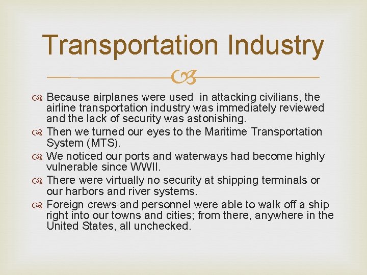 Transportation Industry Because airplanes were used in attacking civilians, the airline transportation industry was Transportation Industry Because airplanes were used in attacking civilians, the airline transportation industry was