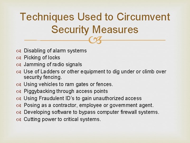 Techniques Used to Circumvent Security Measures Disabling of alarm systems Picking of locks Jamming Techniques Used to Circumvent Security Measures Disabling of alarm systems Picking of locks Jamming