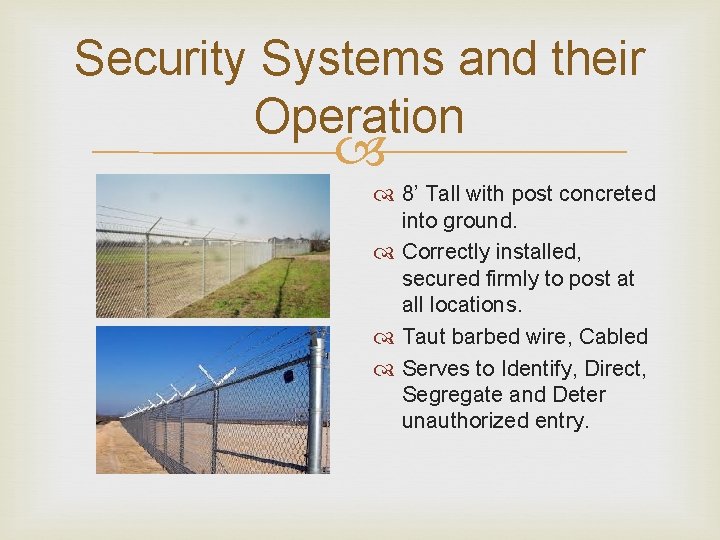 Security Systems and their Operation 8’ Tall with post concreted into ground. Correctly installed, Security Systems and their Operation 8’ Tall with post concreted into ground. Correctly installed,