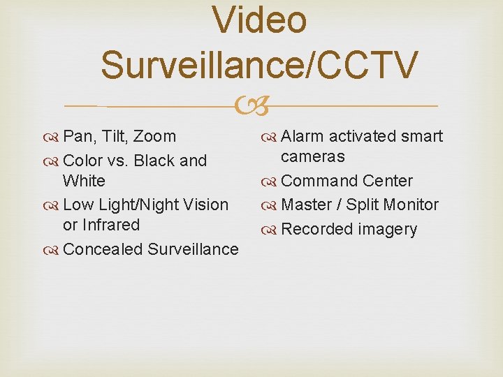 Video Surveillance/CCTV Pan, Tilt, Zoom Color vs. Black and White Low Light/Night Vision or Video Surveillance/CCTV Pan, Tilt, Zoom Color vs. Black and White Low Light/Night Vision or