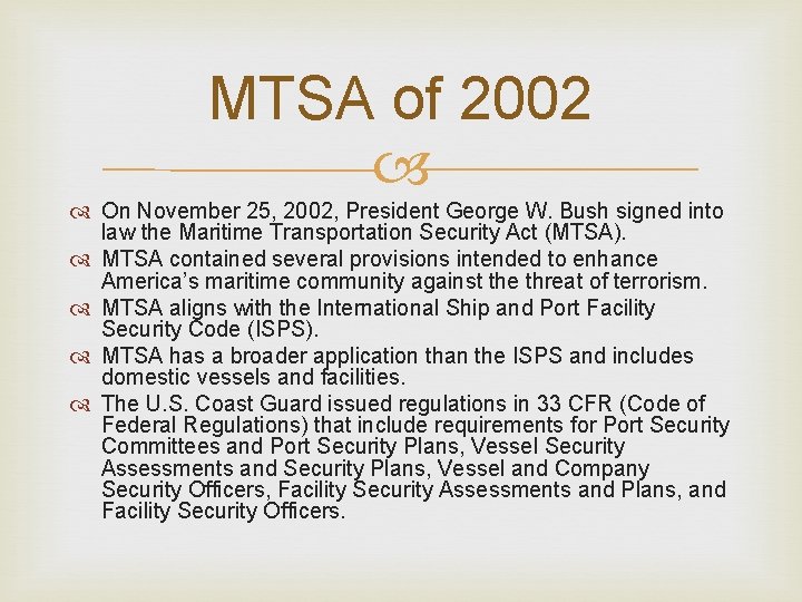 MTSA of 2002 On November 25, 2002, President George W. Bush signed into law MTSA of 2002 On November 25, 2002, President George W. Bush signed into law
