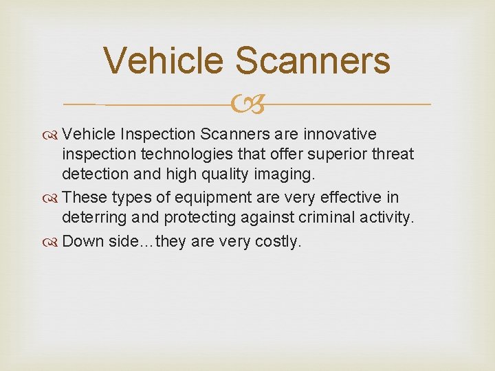Vehicle Scanners Vehicle Inspection Scanners are innovative inspection technologies that offer superior threat detection Vehicle Scanners Vehicle Inspection Scanners are innovative inspection technologies that offer superior threat detection
