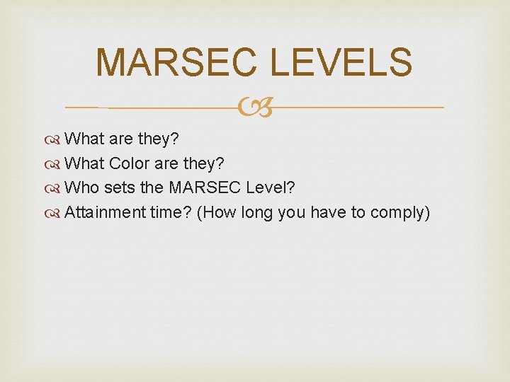 MARSEC LEVELS What are they? What Color are they? Who sets the MARSEC Level? MARSEC LEVELS What are they? What Color are they? Who sets the MARSEC Level?