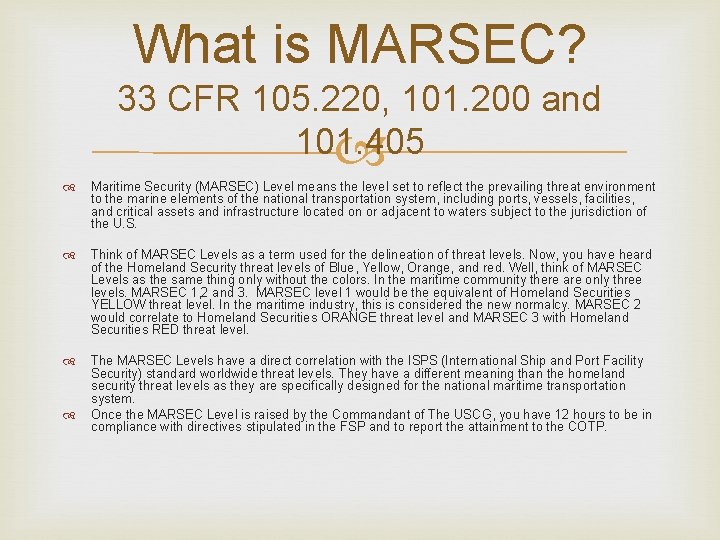 What is MARSEC? 33 CFR 105. 220, 101. 200 and 101. 405 Maritime Security What is MARSEC? 33 CFR 105. 220, 101. 200 and 101. 405 Maritime Security