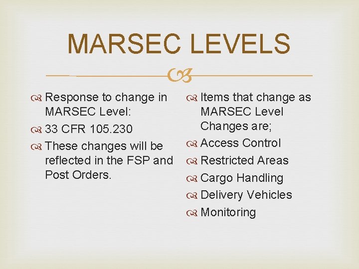 MARSEC LEVELS Response to change in MARSEC Level: 33 CFR 105. 230 These changes MARSEC LEVELS Response to change in MARSEC Level: 33 CFR 105. 230 These changes