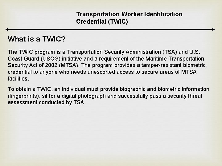 Transportation Worker Identification Credential (TWIC) What is a TWIC? The TWIC program is a Transportation Worker Identification Credential (TWIC) What is a TWIC? The TWIC program is a