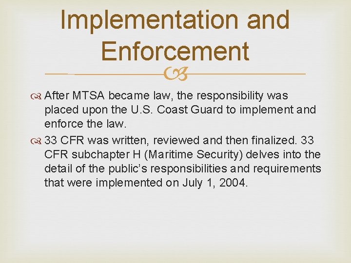 Implementation and Enforcement After MTSA became law, the responsibility was placed upon the U. Implementation and Enforcement After MTSA became law, the responsibility was placed upon the U.