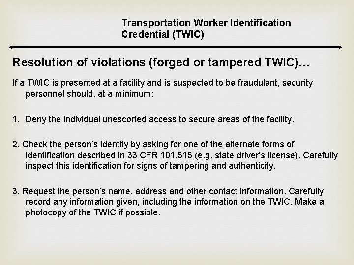 Transportation Worker Identification Credential (TWIC) Resolution of violations (forged or tampered TWIC)… If a Transportation Worker Identification Credential (TWIC) Resolution of violations (forged or tampered TWIC)… If a