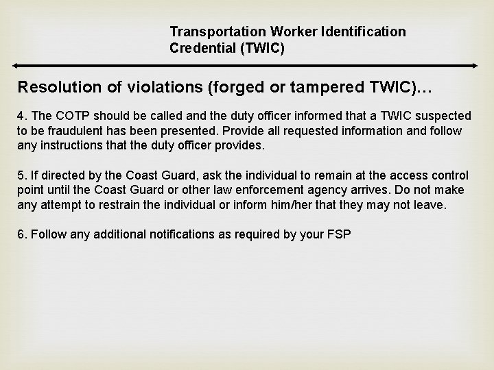 Transportation Worker Identification Credential (TWIC) Resolution of violations (forged or tampered TWIC)… 4. The Transportation Worker Identification Credential (TWIC) Resolution of violations (forged or tampered TWIC)… 4. The