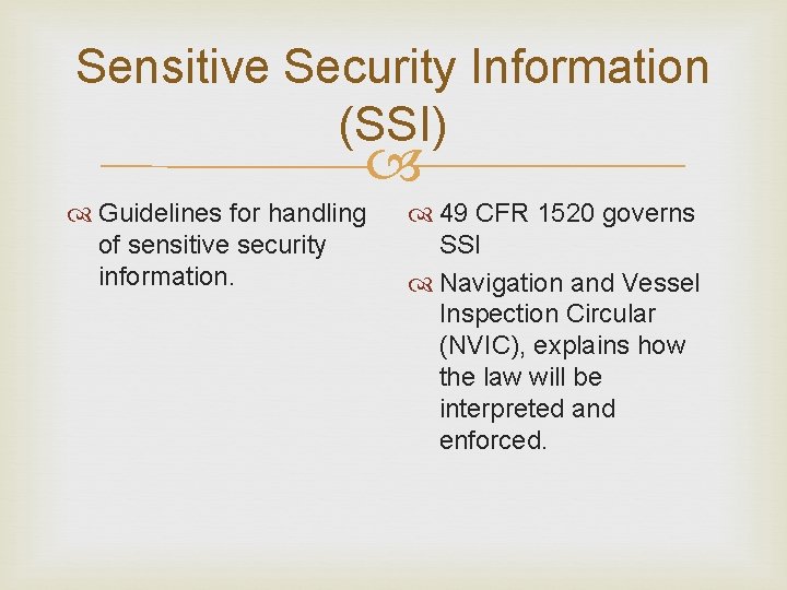 Sensitive Security Information (SSI) Guidelines for handling of sensitive security information. 49 CFR 1520 Sensitive Security Information (SSI) Guidelines for handling of sensitive security information. 49 CFR 1520