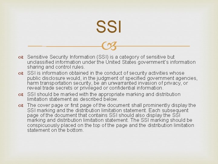 SSI Sensitive Security Information (SSI) is a category of sensitive but unclassified information under SSI Sensitive Security Information (SSI) is a category of sensitive but unclassified information under