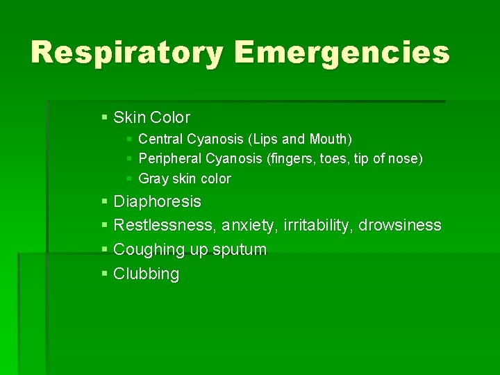 Respiratory Emergencies § Skin Color § § § Central Cyanosis (Lips and Mouth) Peripheral Respiratory Emergencies § Skin Color § § § Central Cyanosis (Lips and Mouth) Peripheral