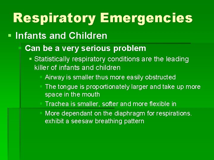 Respiratory Emergencies § Infants and Children § Can be a very serious problem § Respiratory Emergencies § Infants and Children § Can be a very serious problem §