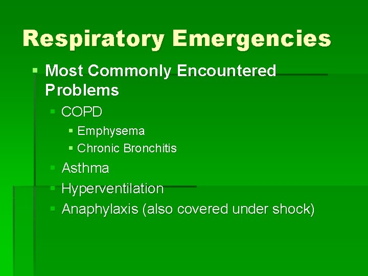 Respiratory Emergencies § Most Commonly Encountered Problems § COPD § Emphysema § Chronic Bronchitis Respiratory Emergencies § Most Commonly Encountered Problems § COPD § Emphysema § Chronic Bronchitis