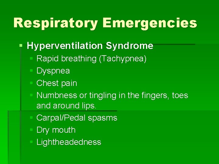 Respiratory Emergencies § Hyperventilation Syndrome § Rapid breathing (Tachypnea) § Dyspnea § Chest pain Respiratory Emergencies § Hyperventilation Syndrome § Rapid breathing (Tachypnea) § Dyspnea § Chest pain