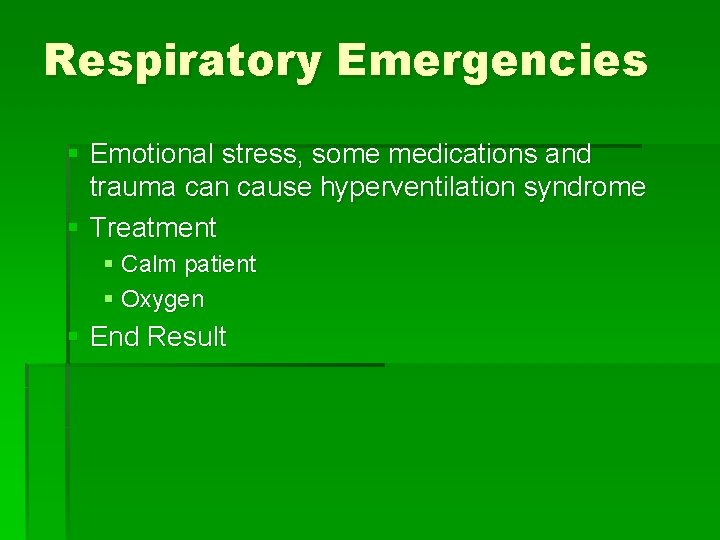 Respiratory Emergencies § Emotional stress, some medications and trauma can cause hyperventilation syndrome § Respiratory Emergencies § Emotional stress, some medications and trauma can cause hyperventilation syndrome §