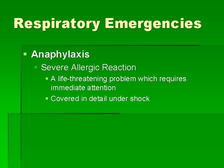 Respiratory Emergencies § Anaphylaxis § Severe Allergic Reaction § A life-threatening problem which requires Respiratory Emergencies § Anaphylaxis § Severe Allergic Reaction § A life-threatening problem which requires