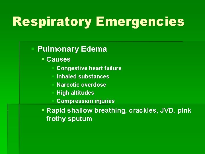 Respiratory Emergencies § Pulmonary Edema § Causes § § § Congestive heart failure Inhaled Respiratory Emergencies § Pulmonary Edema § Causes § § § Congestive heart failure Inhaled
