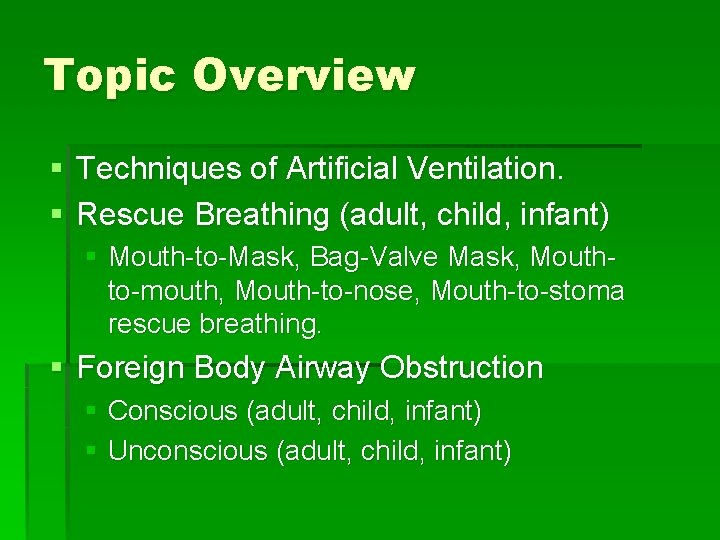 Topic Overview § Techniques of Artificial Ventilation. § Rescue Breathing (adult, child, infant) § Topic Overview § Techniques of Artificial Ventilation. § Rescue Breathing (adult, child, infant) §
