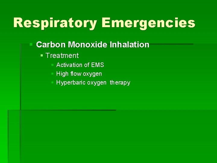 Respiratory Emergencies § Carbon Monoxide Inhalation § Treatment § § § Activation of EMS Respiratory Emergencies § Carbon Monoxide Inhalation § Treatment § § § Activation of EMS