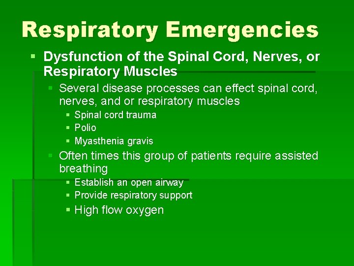 Respiratory Emergencies § Dysfunction of the Spinal Cord, Nerves, or Respiratory Muscles § Several Respiratory Emergencies § Dysfunction of the Spinal Cord, Nerves, or Respiratory Muscles § Several