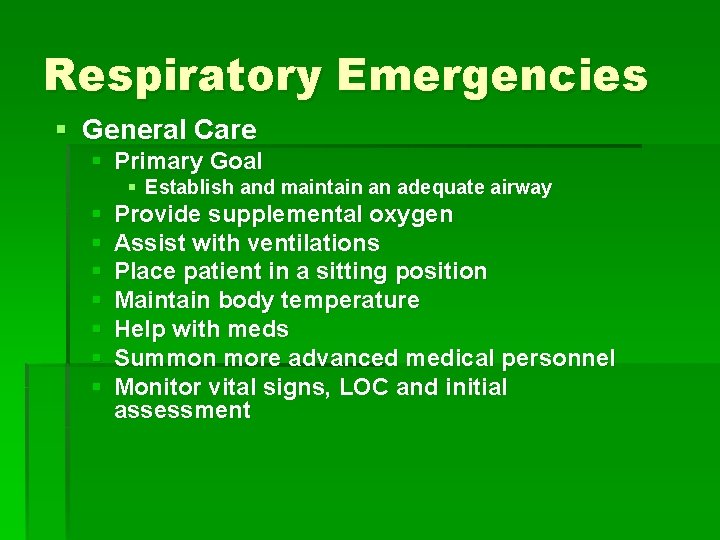 Respiratory Emergencies § General Care § Primary Goal § Establish and maintain an adequate Respiratory Emergencies § General Care § Primary Goal § Establish and maintain an adequate