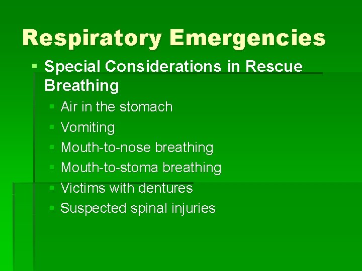 Respiratory Emergencies § Special Considerations in Rescue Breathing § Air in the stomach § Respiratory Emergencies § Special Considerations in Rescue Breathing § Air in the stomach §