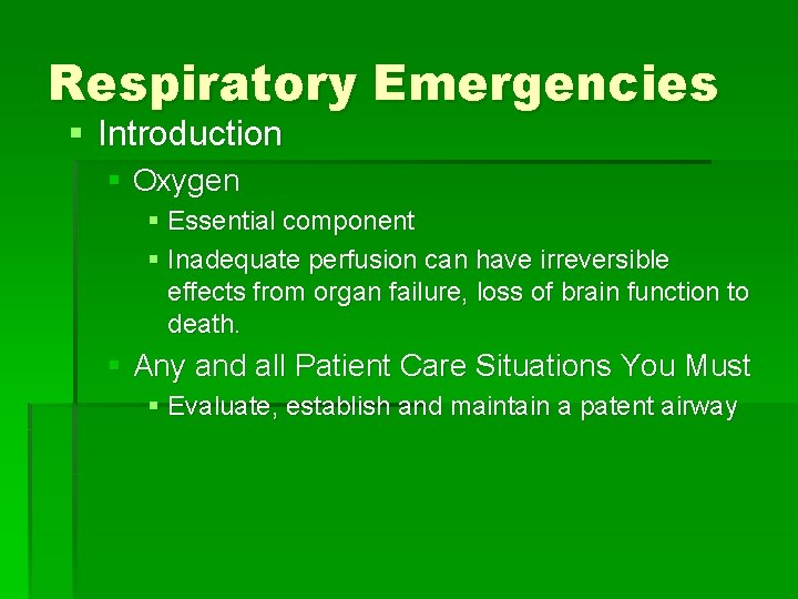 Respiratory Emergencies § Introduction § Oxygen § Essential component § Inadequate perfusion can have Respiratory Emergencies § Introduction § Oxygen § Essential component § Inadequate perfusion can have