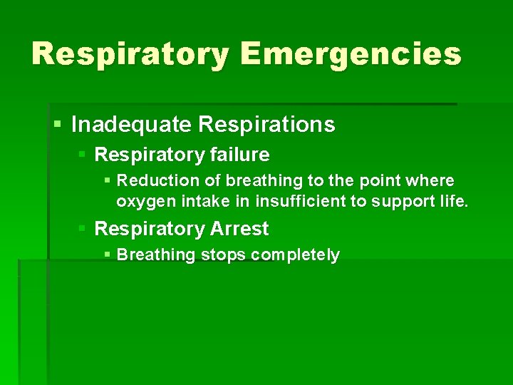 Respiratory Emergencies § Inadequate Respirations § Respiratory failure § Reduction of breathing to the Respiratory Emergencies § Inadequate Respirations § Respiratory failure § Reduction of breathing to the