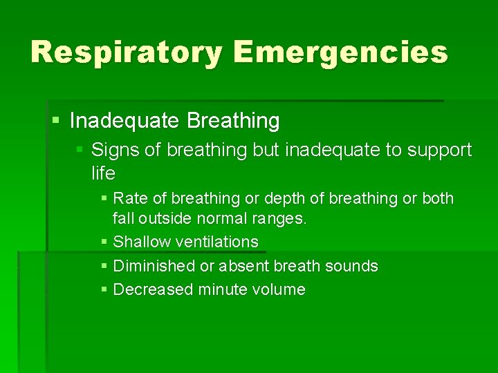 Respiratory Emergencies § Inadequate Breathing § Signs of breathing but inadequate to support life Respiratory Emergencies § Inadequate Breathing § Signs of breathing but inadequate to support life
