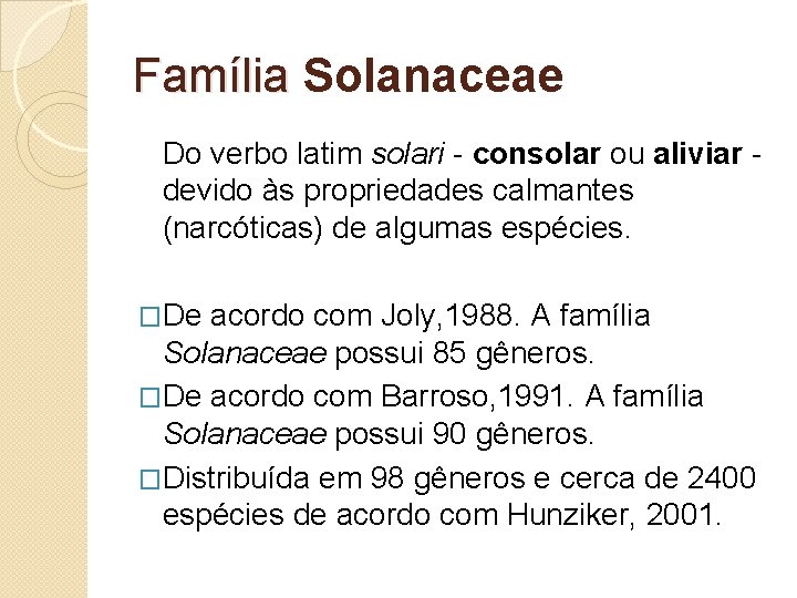 Família Solanaceae Família Do verbo latim solari - consolar ou aliviar - devido às