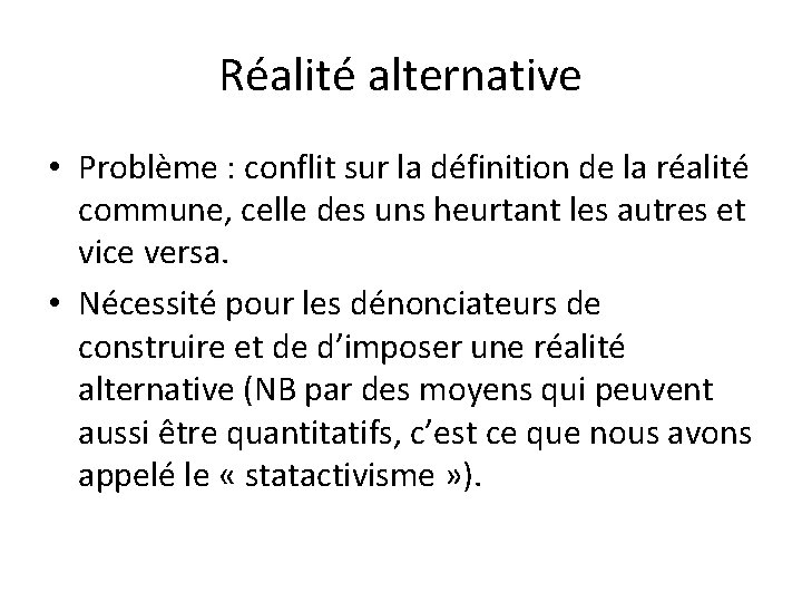 Réalité alternative • Problème : conflit sur la définition de la réalité commune, celle
