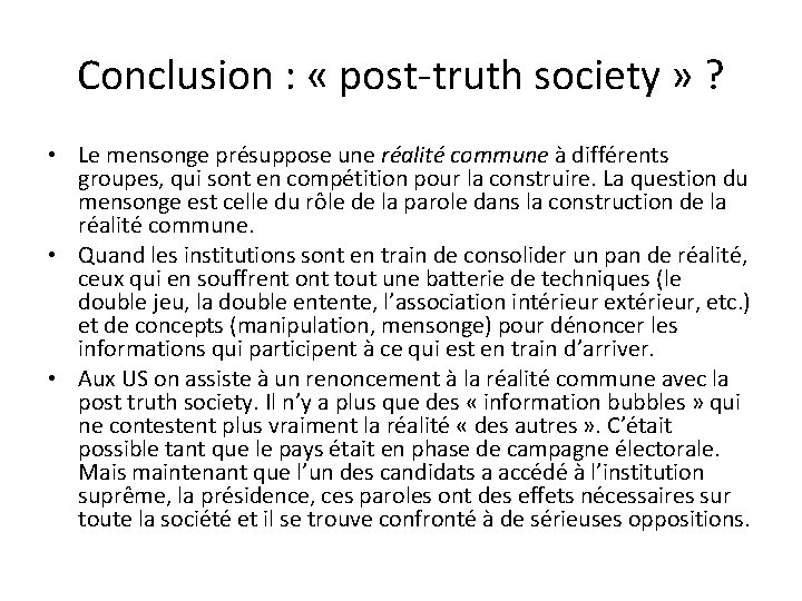 Conclusion : « post-truth society » ? • Le mensonge présuppose une réalité commune