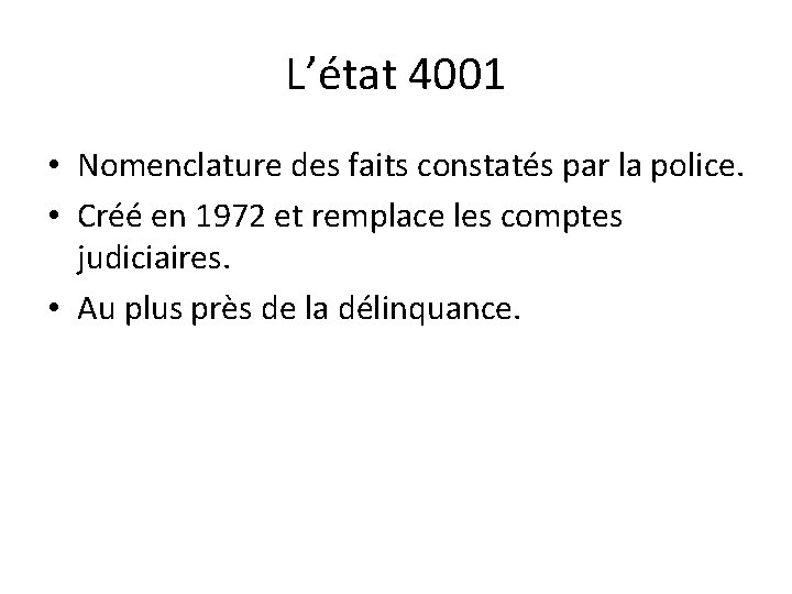 L’état 4001 • Nomenclature des faits constatés par la police. • Créé en 1972