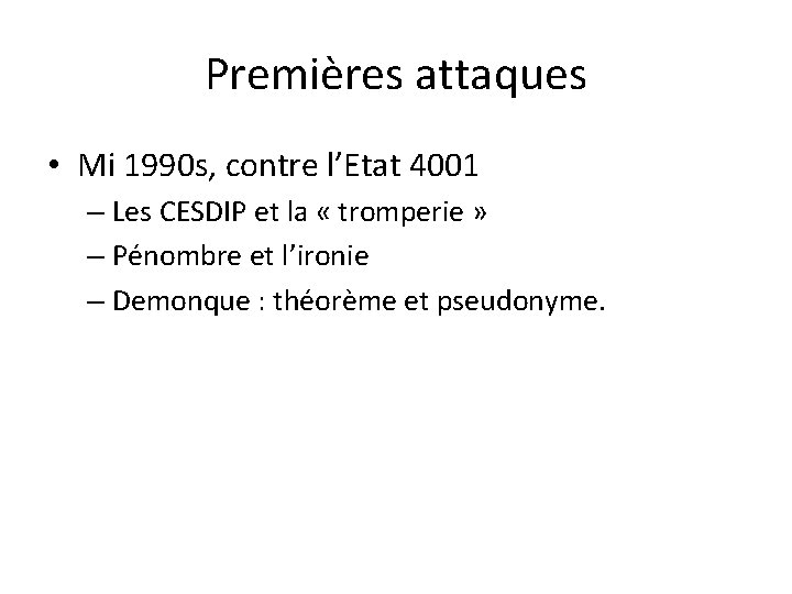 Premières attaques • Mi 1990 s, contre l’Etat 4001 – Les CESDIP et la