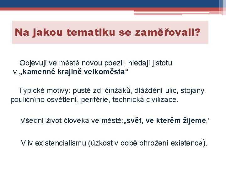 Na jakou tematiku se zaměřovali? Objevují ve městě novou poezii, hledají jistotu v „kamenné