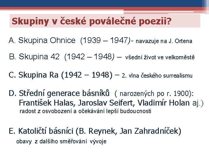 Skupiny v české poválečné poezii? A. Skupina Ohnice (1939 – 1947)- navazuje na J.
