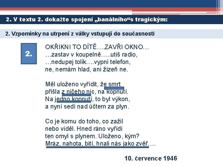 2. V textu 2. dokažte spojení „banálního“s tragickým: 2. Vzpomínky na utrpení z války