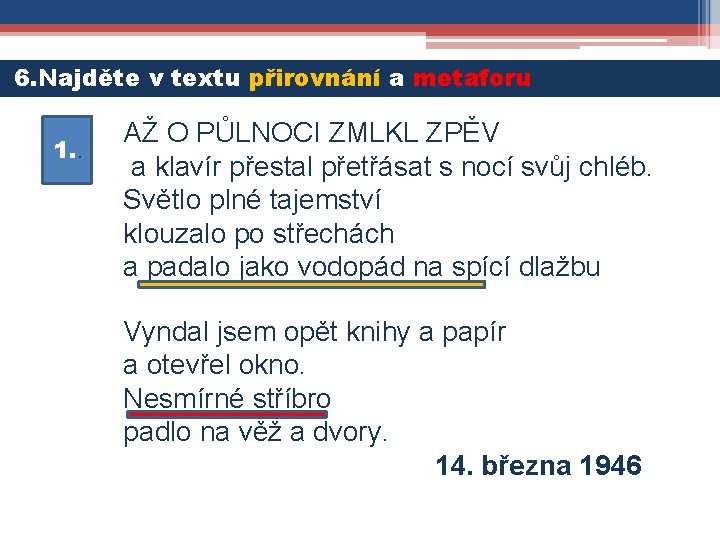 6. Najděte v textu přirovnání a metaforu 1. . AŽ O PŮLNOCI ZMLKL ZPĚV