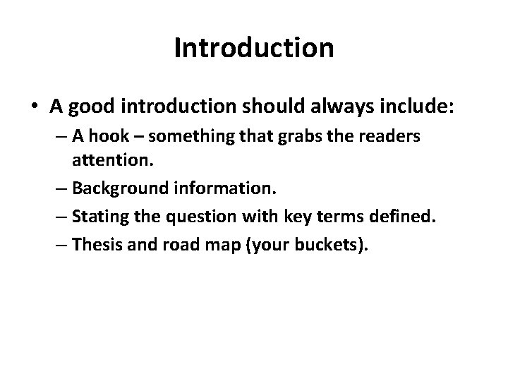 Introduction • A good introduction should always include: – A hook – something that