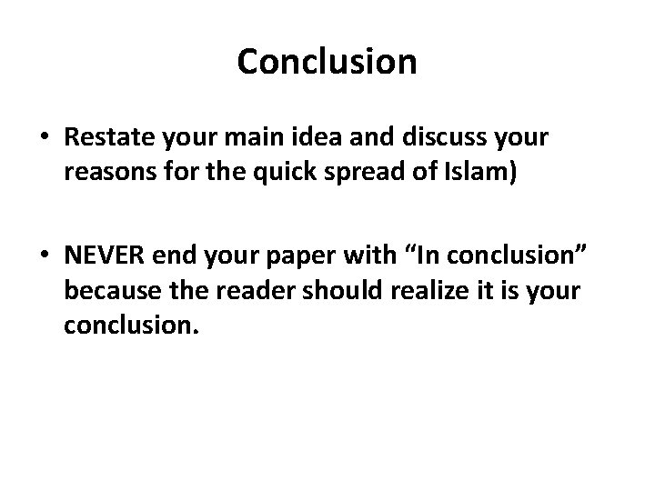 Conclusion • Restate your main idea and discuss your reasons for the quick spread