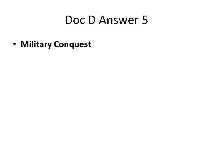 Doc D Answer 5 • Military Conquest 