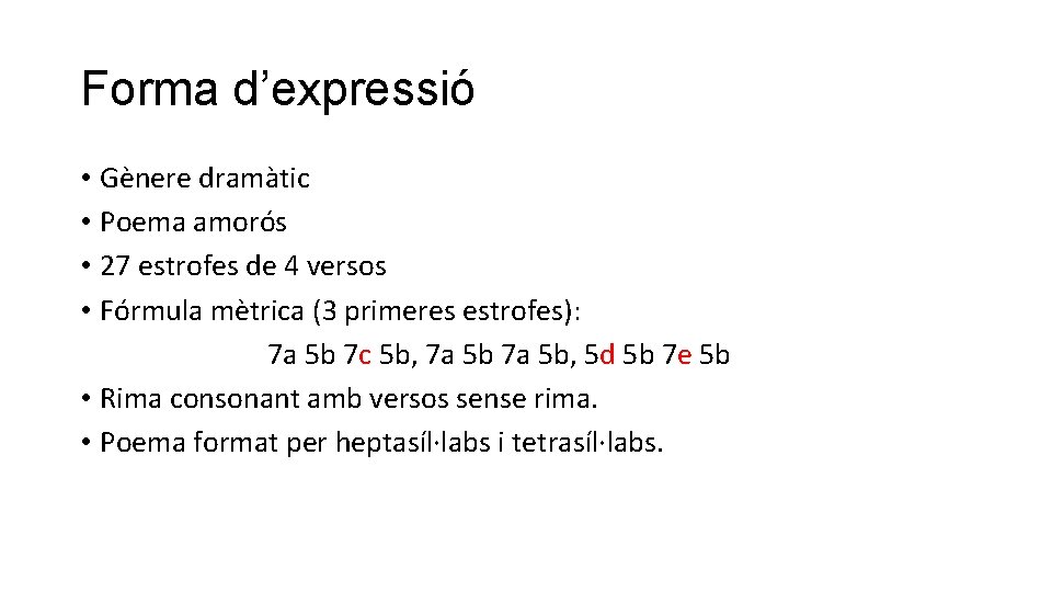 Forma d’expressió • Gènere dramàtic • Poema amorós • 27 estrofes de 4 versos