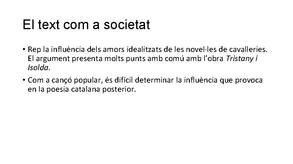 El text com a societat • Rep la influència dels amors idealitzats de les