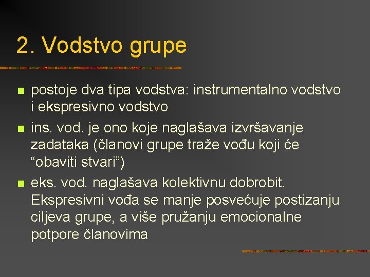 2. Vodstvo grupe n n n postoje dva tipa vodstva: instrumentalno vodstvo i ekspresivno