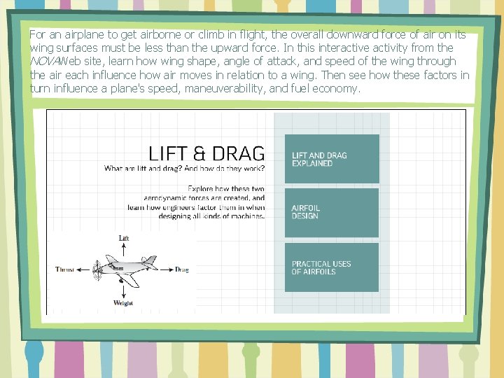 For an airplane to get airborne or climb in flight, the overall downward force