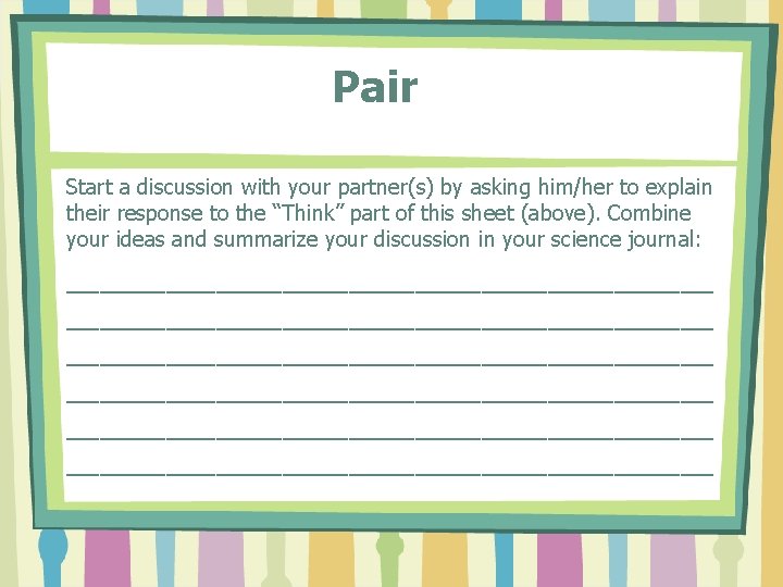 Pair Start a discussion with your partner(s) by asking him/her to explain their response