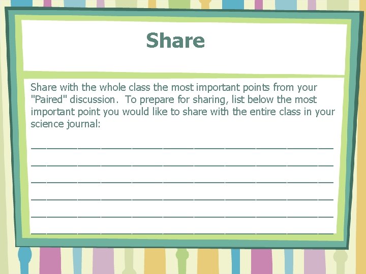 Share with the whole class the most important points from your "Paired" discussion. To